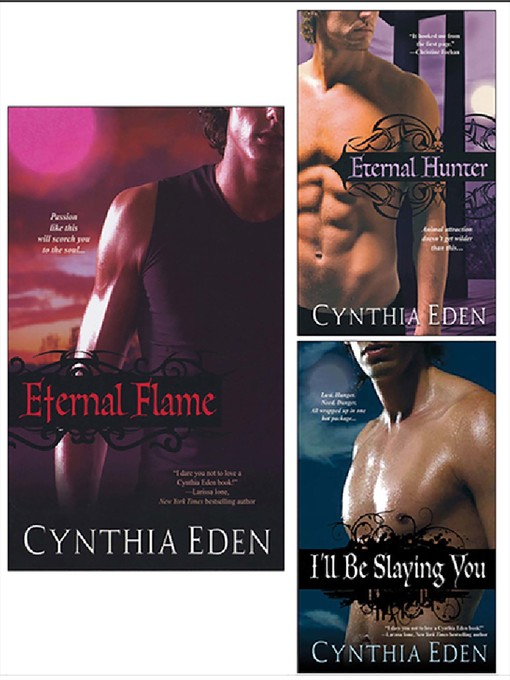 Title details for Eternal Flame Bundle with Eternal Hunter & I'll Be Slaying You by Cynthia Eden - Available
